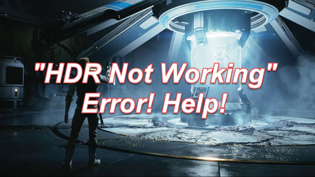 Hot Fix! | Star Wars Jedi: Survivor "HDR not working" Error! Help!