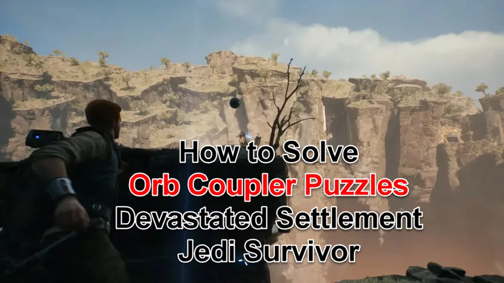 How to Solve the Orb Coupler Puzzles in the Devastated Settlement in Jedi Survivor