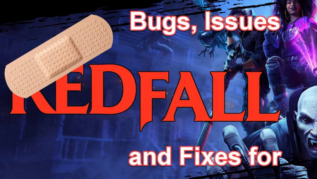 Bugs, Issues and Fixes for Redfall