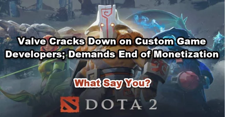 Valve Cracks Down on Custom Game Developers; Demands End of Monetization - What Say You?