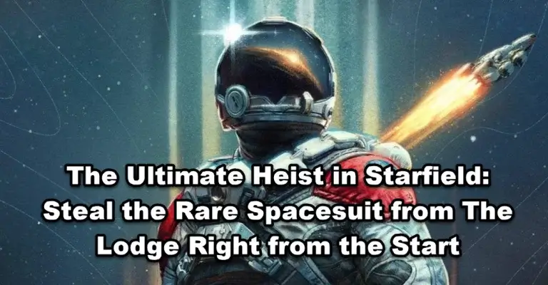 The Ultimate Heist in Starfield: Steal the Rare Spacesuit from The Lodge Right from the Start