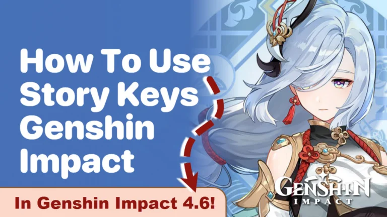 Story Keys in Genshin Impact 4.6 - Use Them Wisely!